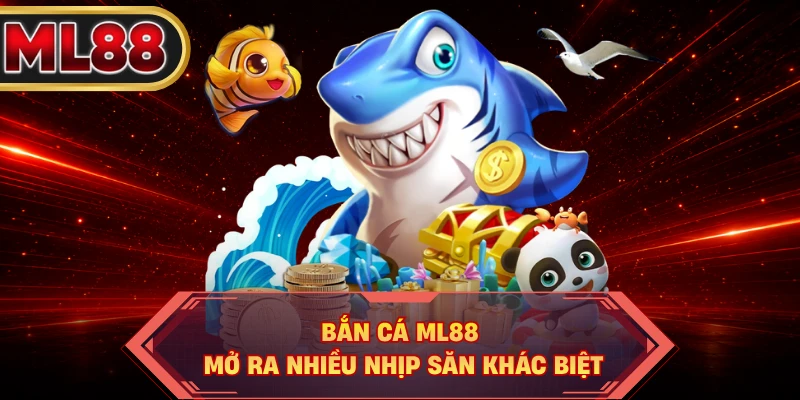 Bắn cá ML88 mở ra nhiều nhịp săn khác biệt