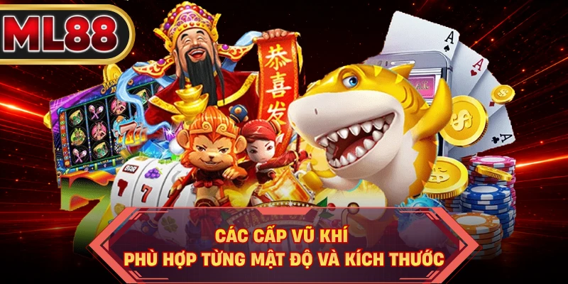 Các cấp vũ khí phù hợp từng mật độ và kích thước