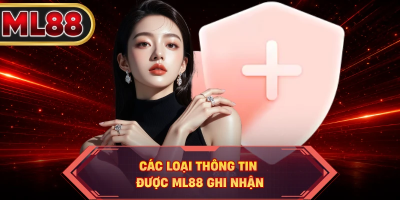 Các loại thông tin được ML88 ghi nhận 
