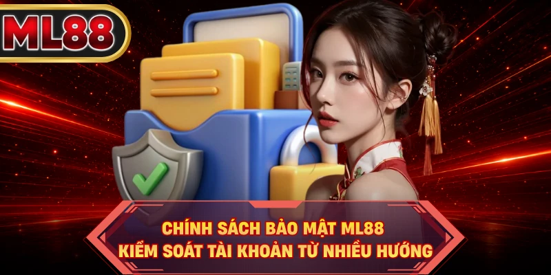 Chính sách bảo mật ML88 kiểm soát tài khoản từ nhiều hướng