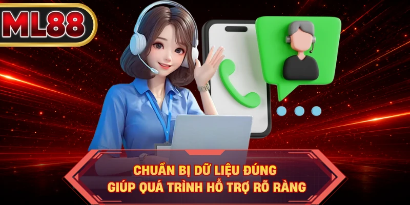 Chuẩn bị dữ liệu đúng giúp quá trình hỗ trợ rõ ràng