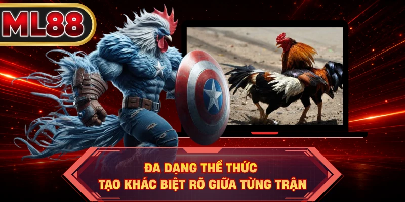 Đa dạng thể thức tạo khác biệt rõ giữa từng trận
