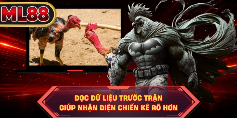 Đọc dữ liệu trước trận giúp nhận diện chiến kê rõ hơn
