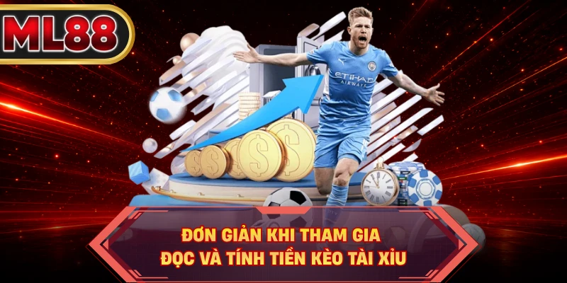 Đơn giản khi tham gia đọc và tính tiền kèo Tài Xỉu