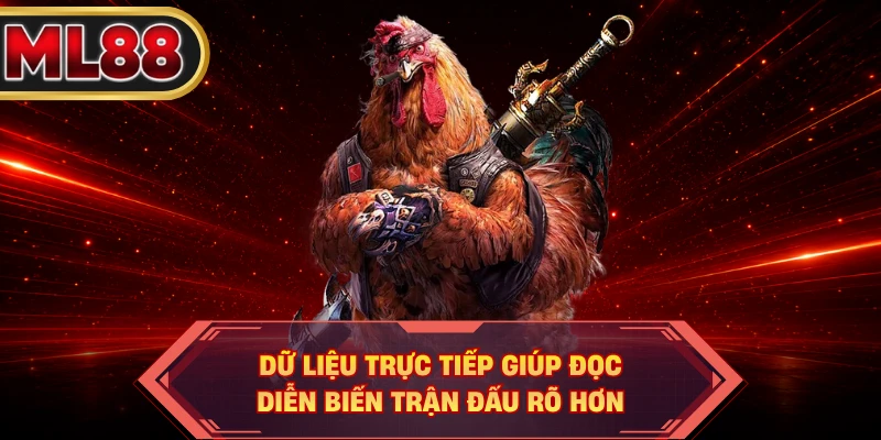 Dữ liệu trực tiếp giúp đọc diễn biến trận đấu rõ hơn