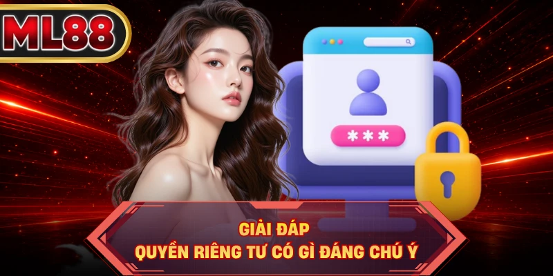Giải đáp quyền riêng tư có gì đáng chú ý 