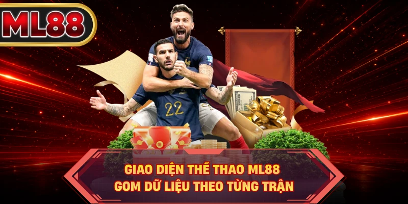 Giao diện thể thao ML88 gom dữ liệu theo từng trận