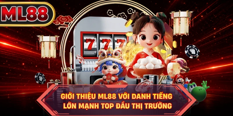 Giới thiệu ML88 với danh tiếng lớn mạnh top đầu thị trường
