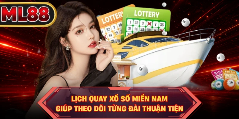Lịch quay xổ số miền Nam giúp theo dõi từng đài thuận tiện