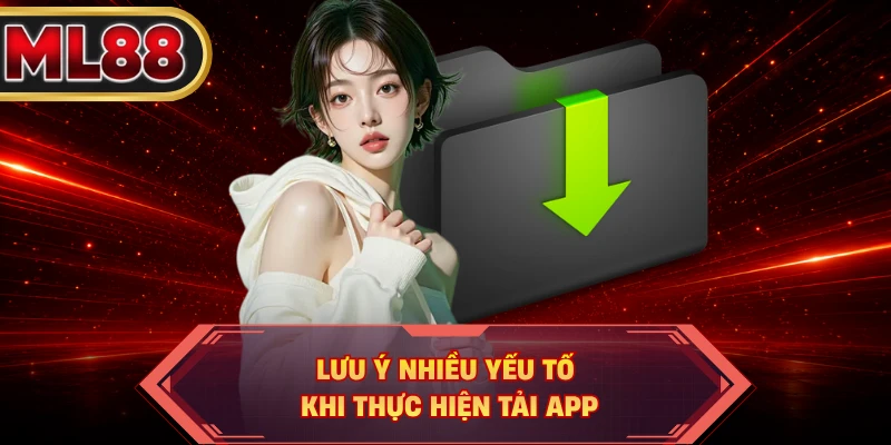 Lưu ý nhiều yếu tố khi thực hiện tải app