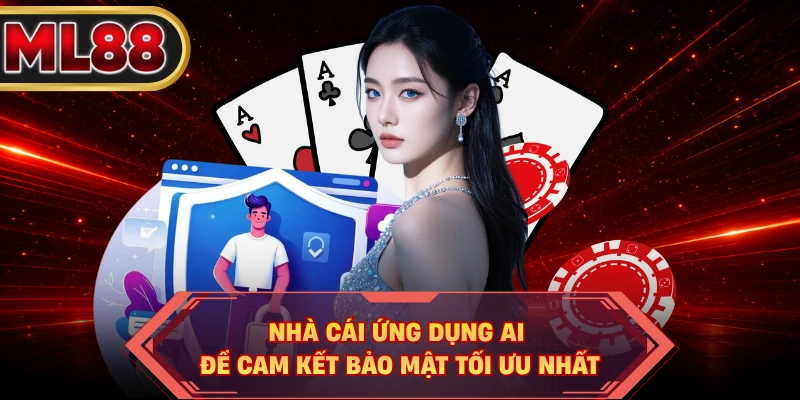 Nhà cái ứng dụng AI để cam kết bảo mật tối ưu nhất