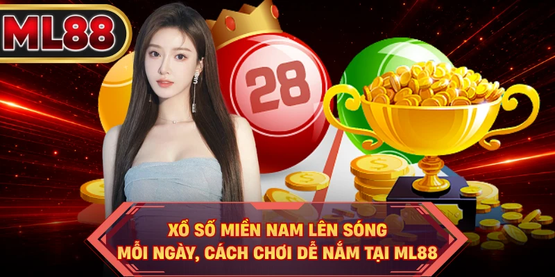 Xổ Số Miền Nam Lên Sóng Mỗi Ngày, Cách Chơi Dễ Nắm Tại ML88