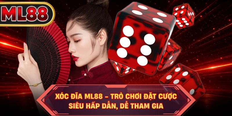 Xóc Đĩa ML88 - Trò Chơi Đặt Cược Siêu Hấp Dẫn, Dễ Tham Gia